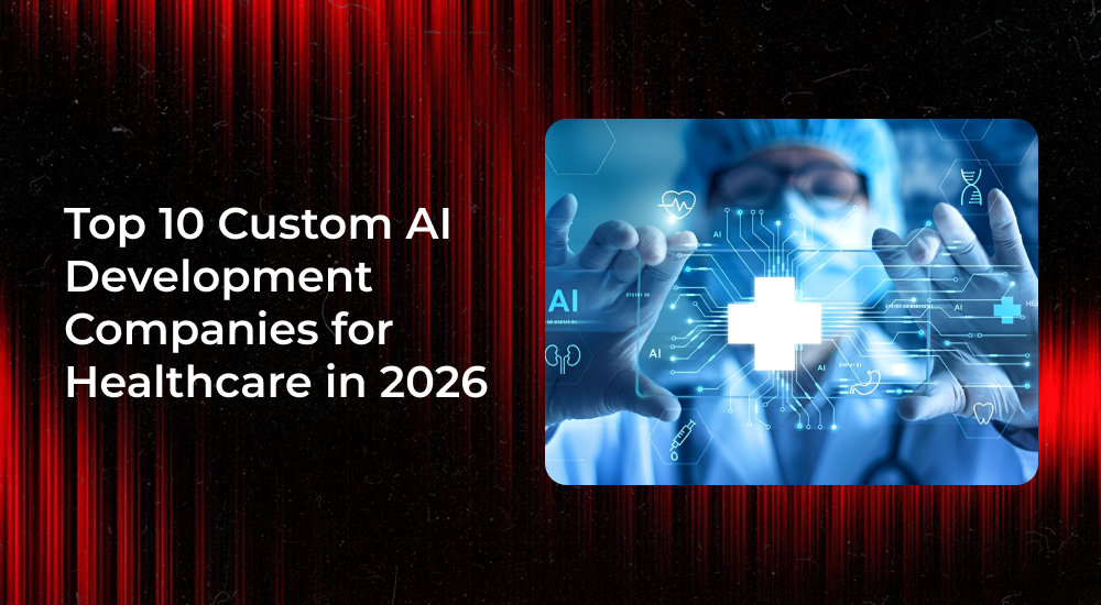 custom AI development companies for healthcare